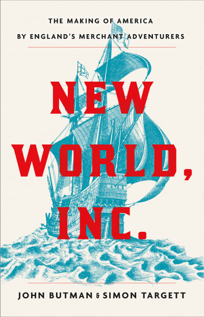 Скачать Новый Свет, Инк. Создание Америки английскими торговцами-авантюристами